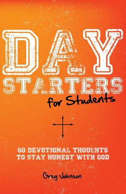 Day Starters for Students 60 Devotional Thoughts to Stay Honest With