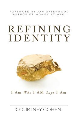 Refining Identity I Am Who I AM Says I Am By Cohen Courtney