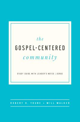 The Gospel Centered Community Study Guide with Leader's Notes