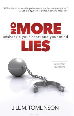 No More Lies Unshackle Your Heart and Your Mind By Tomlinson Jill