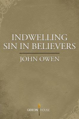 Indwelling Sin in Believers By Owen John (Paperback) 9781943133079