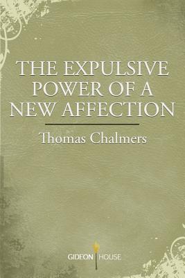 The Expulsive Power of a New Affection By Chalmers Thomas (Paperback)