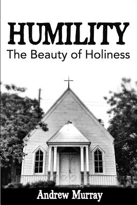 Humility The Beauty of Holiness By Murray Andrew (Paperback)