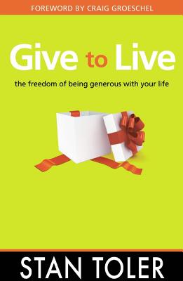 Give to Live The Freedom of Being Generous with Your Life (Paperback)