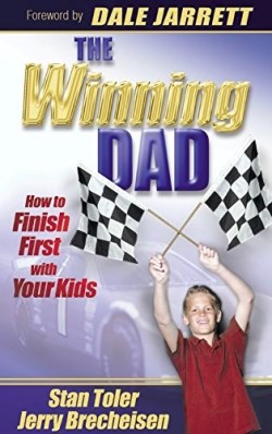 The Winning Dad How to Finish First with Your Kids By Toler Stan