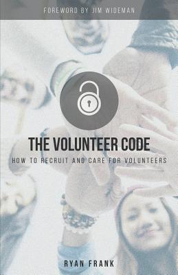 The Volunteer Code How to Recruit and Care for Volunteers (Paperback)