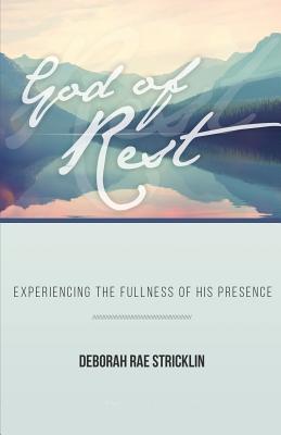 God of Rest Experiencing the Fullness of His Presence (Paperback)