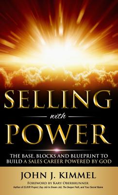 Selling With Power The Base Blocks And Blueprint To Build A Sales Ca