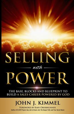 Selling With Power The Base Blocks And Blueprint To Build A Sales Ca