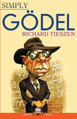 Simply Godel By Richard Tieszen (Paperback) 9781943657155