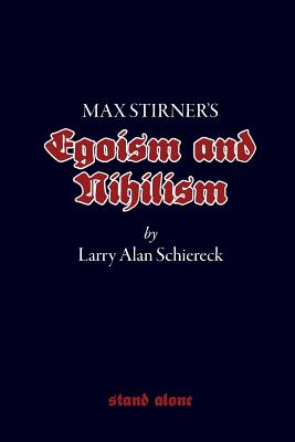 Max Stirner's Egoism and Nihilism By Schiereck Larry Alan (Paperback)