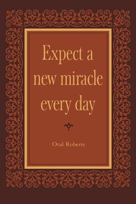 Expect a New Miracle Every Day By Roberts Oral (Paperback)