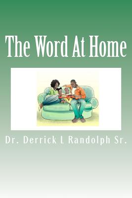 The Word At Home By Randolph Sr Dr Derrick Lamont (Paperback)