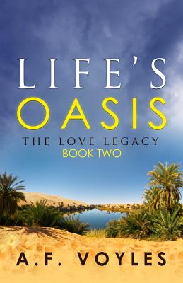 Life's Oasis The Love Legacy Book Two By Voyles A F (Paperback)