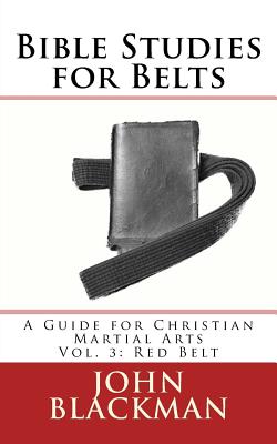 Bible Studies for Belts A Guide for Christian Martial Arts Vol 3 Re