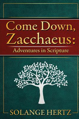 Come Down Zacchaeus Adventures in Scripture