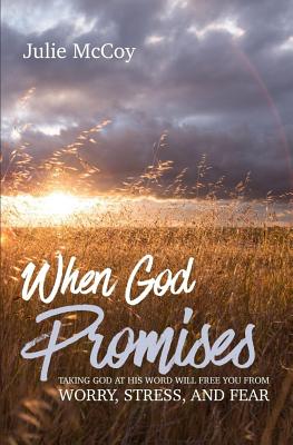 When God Promises Taking God at His Word will Free You from Worry St