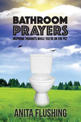 Bathroom Prayers Inspiring Thoughts While You're on the Pot