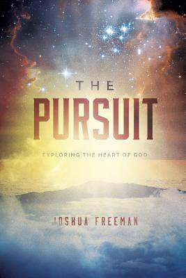 The Pursuit Discovering the Heart of God By Freeman Joshua (Paperback)