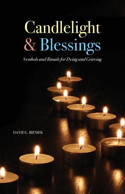 Candlelight & Blessings Symbols and Rituals for Death and Grieving