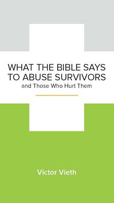 What the Bible Says to Abuse Survivors By Victor Veith (Paperback)