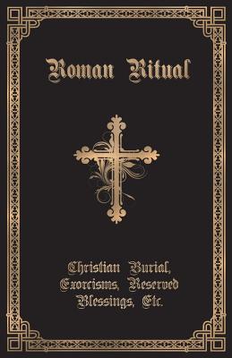 The Roman Ritual Volume II Christian Burial Exorcisms Reserved Ble