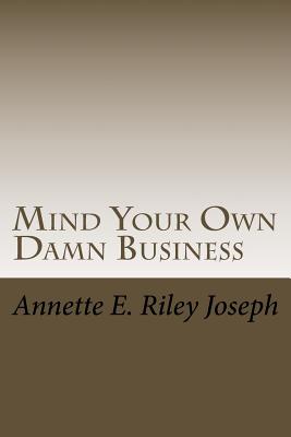 Mind Your Own Damn Business Life Brings Many Challenges And Sometime