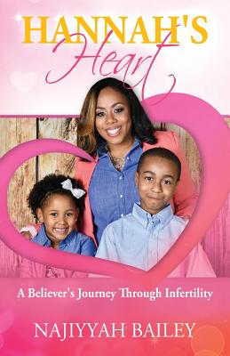 Hannah's Heart A Believer's Journey Through Infertility (Paperback)