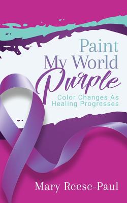 Paint My World Purple Color Changes As Healing Progresses (Paperback)