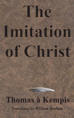 The Imitation of Christ By Thomas a Kempis (Hardback) 9781945644450