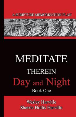 Meditate Therein Day And Night Book 1 A Scripture Memorization Plan