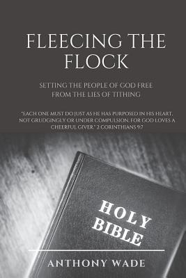 Fleecing the Flock Setting the People of God Free From the Lies of Ti