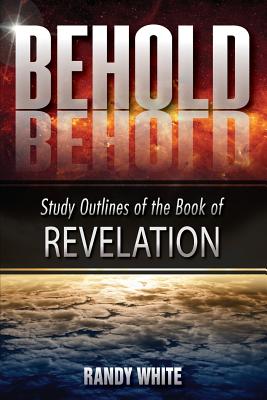 Behold Study Outlines of the Book of Revelation