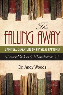 The Falling Away Spiritual Departure of Physical Rapture A Second L