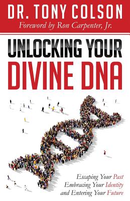 Unlocking Your Divine DNA Escaping Your Past Embracing Your Identity