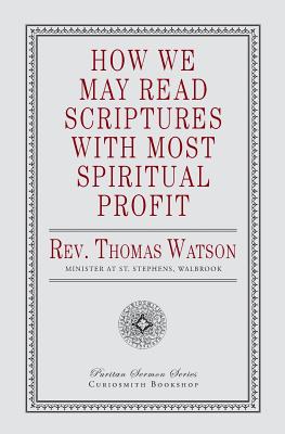 How We May Read Scriptures With Most Spiritual Profit By Watson Thomas