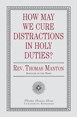 How May We Cure Distractions In Holy Duties By Manton Thomas