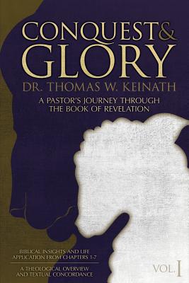 Conquest & Glory A Pastor's Journey Through THE BOOK OF REVELATION