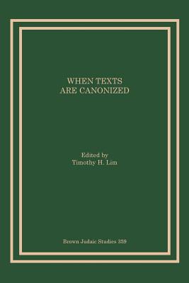 When Texts Are Canonized By Timothy H Lim (Paperback) 9781946527004