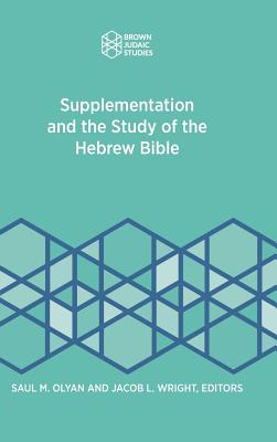 Supplementation and the Study of the Hebrew Bible By Saul M Olyan