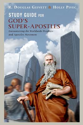 Study Guide for God's Super-Apostles Encountering the Worldwide Proph