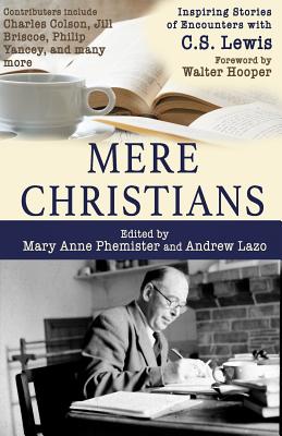 Mere Christians Inspiring Stories Of Encounters With C S Lewis