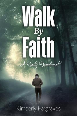 Walk By Faith A Daily Devotional By Hargraves Kimberly (Paperback)