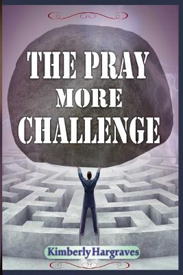 The Pray More Challenge By Hargraves Kimberly (Paperback)