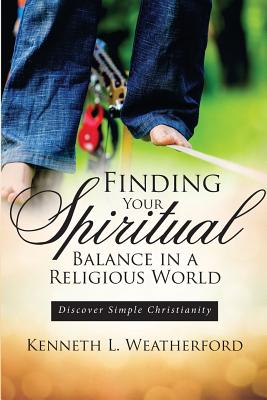 Finding Your Spiritual Balance in a Religious World Discover Simple C