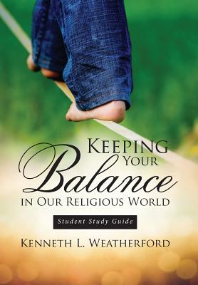 Keeping Your Balance in Our Religious World Student Study Guide