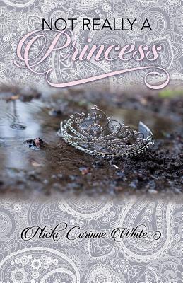 Not Really a Princess A Journey from Adversity to Joy (Paperback)