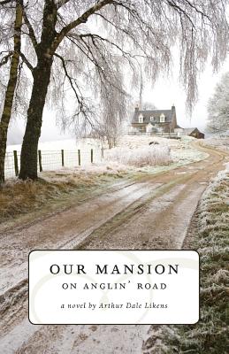 Our Mansion On Anglin' Road By Arthur Dale Likens (Paperback)