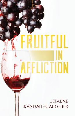 Fruitful in Affliction By Randall-Slaughter Jetaune (Paperback)