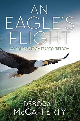 An Eagle's Flight My Journey From Fear to Freedom (Paperback)